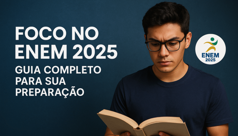 Foco no ENEM 2025 Guia Completo para sua Preparação