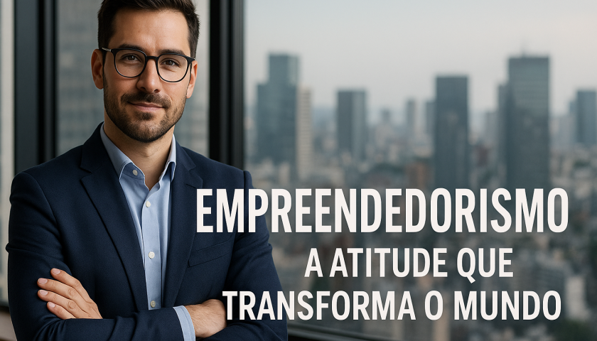 Empreendedorismo a atitude que transforma o mundo