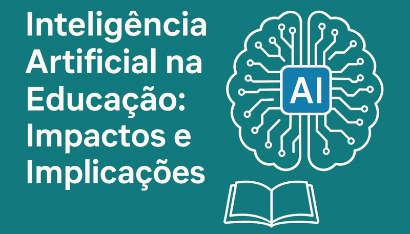 Inteligência Artificial na Educação Impactos e Implicações